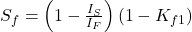 S_f = \left(1 - \frac{I_S}{I_F}\right) (1 - K_{f1})