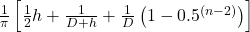 \frac{1}{\pi}\left[\frac{1}{2}h + \frac{1}{D+h} + \frac{1}{D} \left(1 - 0.5^{(n-2)}\right)\right]