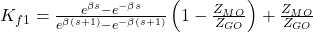 K_{f1} = \frac{e^{\beta s} - e^{-\beta s}}{e^{\beta (s+1)} - e^{-\beta (s+1)}} \left(1 - \frac{Z_{MO}}{Z_{GO}}\right) + \frac{Z_{MO}}{Z_{GO}}