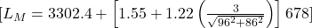 [L_M = 3302.4 + \left[1.55 + 1.22 \left(\frac{3}{\sqrt{96^2 + 86^2}}\right)\right] 678]