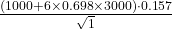 \frac{(1000 + 6 \times 0.698 \times 3000) \cdot 0.157}{\sqrt{1}}