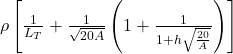 \rho \left[ \frac{1}{L_T} + \frac{1}{\sqrt{20A}} \left(1 + \frac{1}{1 + h\sqrt{\frac{20}{A}}}\right) \right]