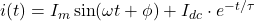 i(t) = I_m \sin(\omega t + \phi) + I_{dc} \cdot e^{-t / \tau}