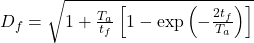 D_f = \sqrt{1 + \frac{T_a}{t_f} \left[ 1 - \exp \left( -\frac{2 t_f}{T_a} \right) \right]}
