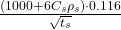 \frac{(1000 + 6C_s \rho_s) \cdot 0.116}{\sqrt{t_s}}