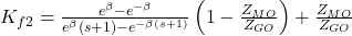 K_{f2} = \frac{e^\beta - e^{-\beta}}{e^\beta (s+1) - e^{-\beta (s+1)}} \left(1 - \frac{Z_{MO}}{Z_{GO}}\right) + \frac{Z_{MO}}{Z_{GO}}